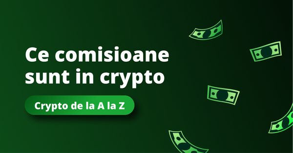 Ce comisioane sunt in crypto? La ce sa te astepti