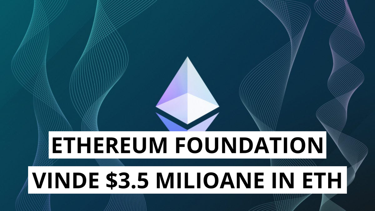 Miscare surpriza: Fundatia Ethereum vinde ETH in valoare de 3,5 milioane de dolari