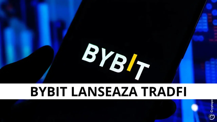 Bybit lanseaza TradFi tranzactionare de aur, forex si actiuni direct din aplicatie