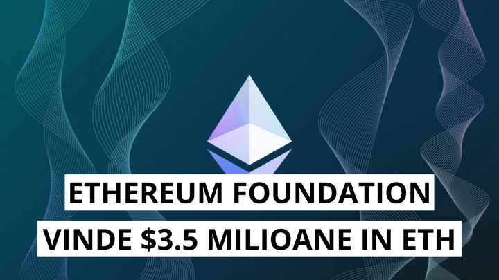 Miscare surpriza Fundatia Ethereum vinde ETH in valoare de 3,5 milioane de dolari